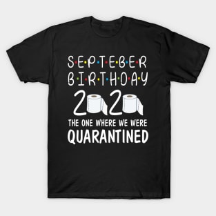 September Birthday 2020 Toilet Paper The One Where We Were Quarantined Fighting Coronavirus Covit-19 T-Shirt